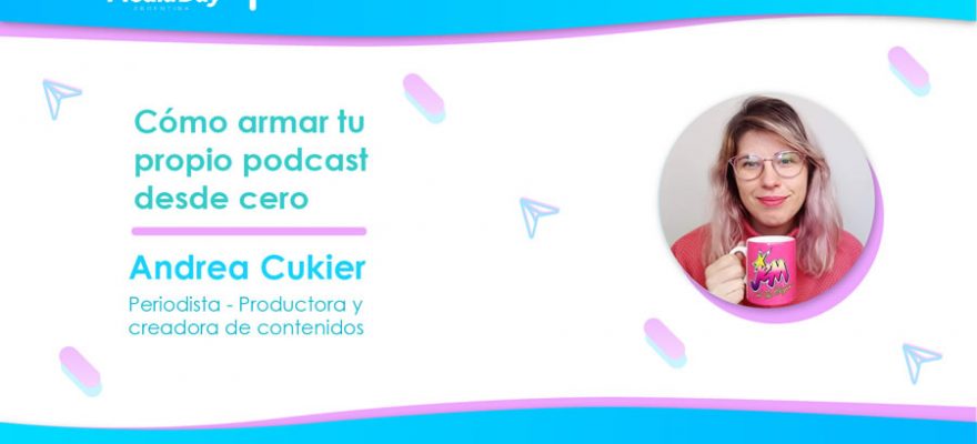 Workshop Online: Cómo armar tu propio Podcast desde cero